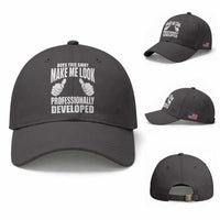 Funny Does This Shirt Make Me Look Professionally Developed Baseball Cap