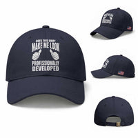 Funny Does This Shirt Make Me Look Professionally Developed Baseball Cap