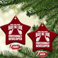 Funny Does This Shirt Make Me Look Professionally Developed Ceramic Ornament