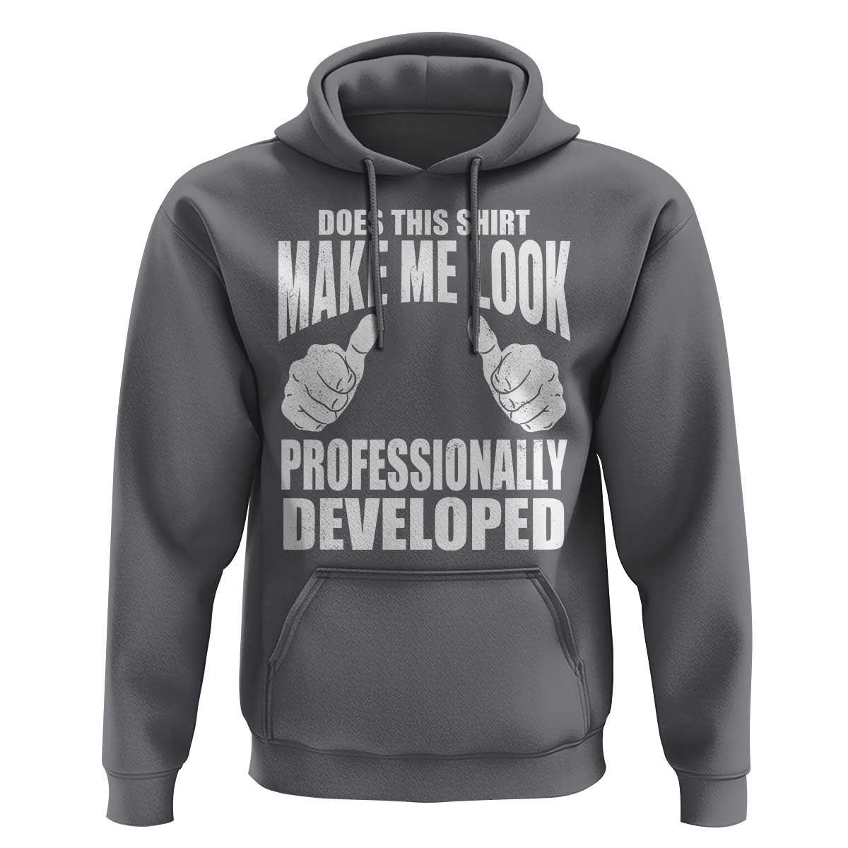 Funny Does This Shirt Make Me Look Professionally Developed Hoodie