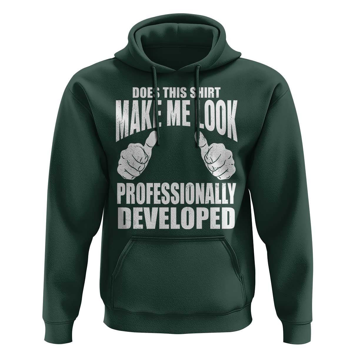 Funny Does This Shirt Make Me Look Professionally Developed Hoodie