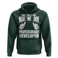 Funny Does This Shirt Make Me Look Professionally Developed Hoodie