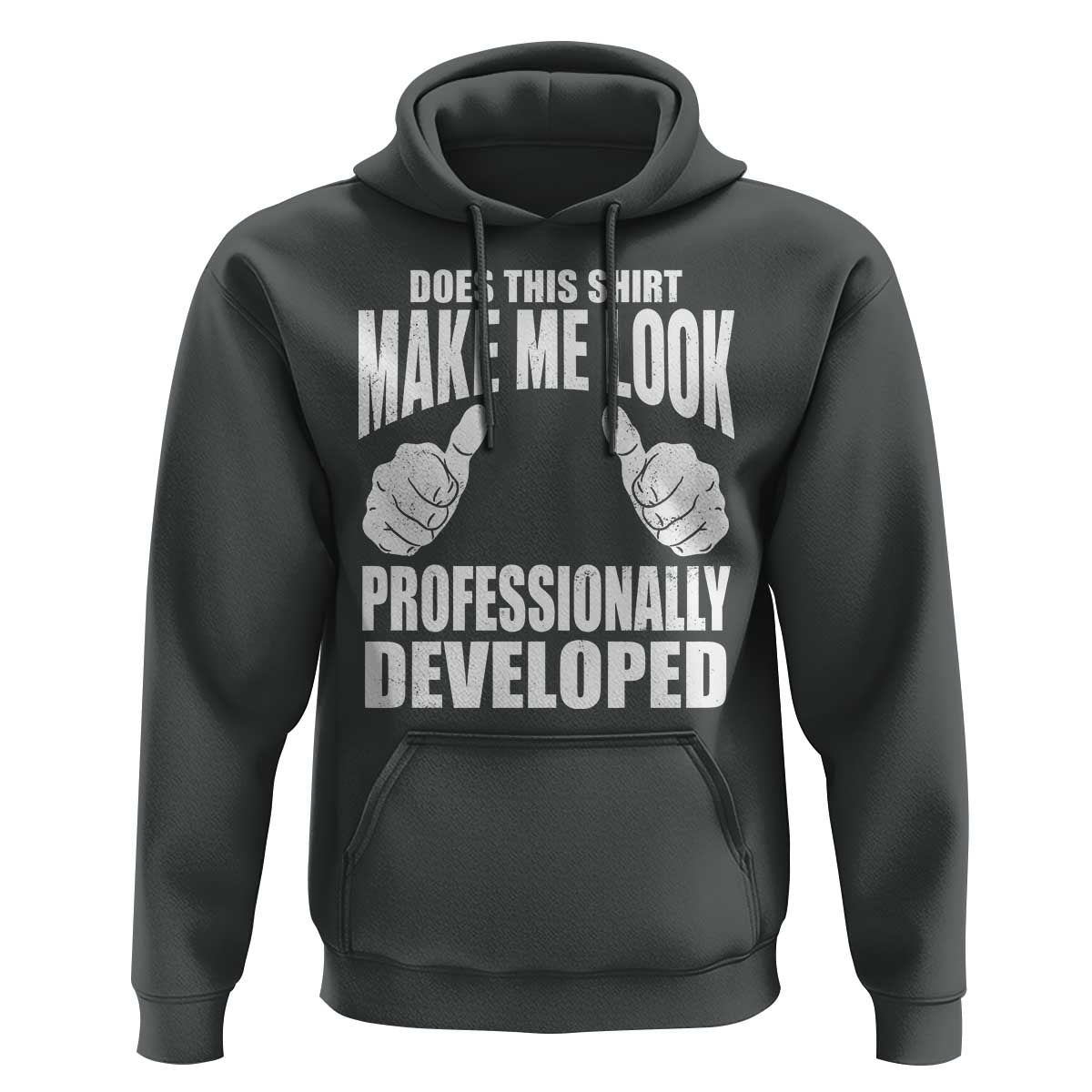 Funny Does This Shirt Make Me Look Professionally Developed Hoodie