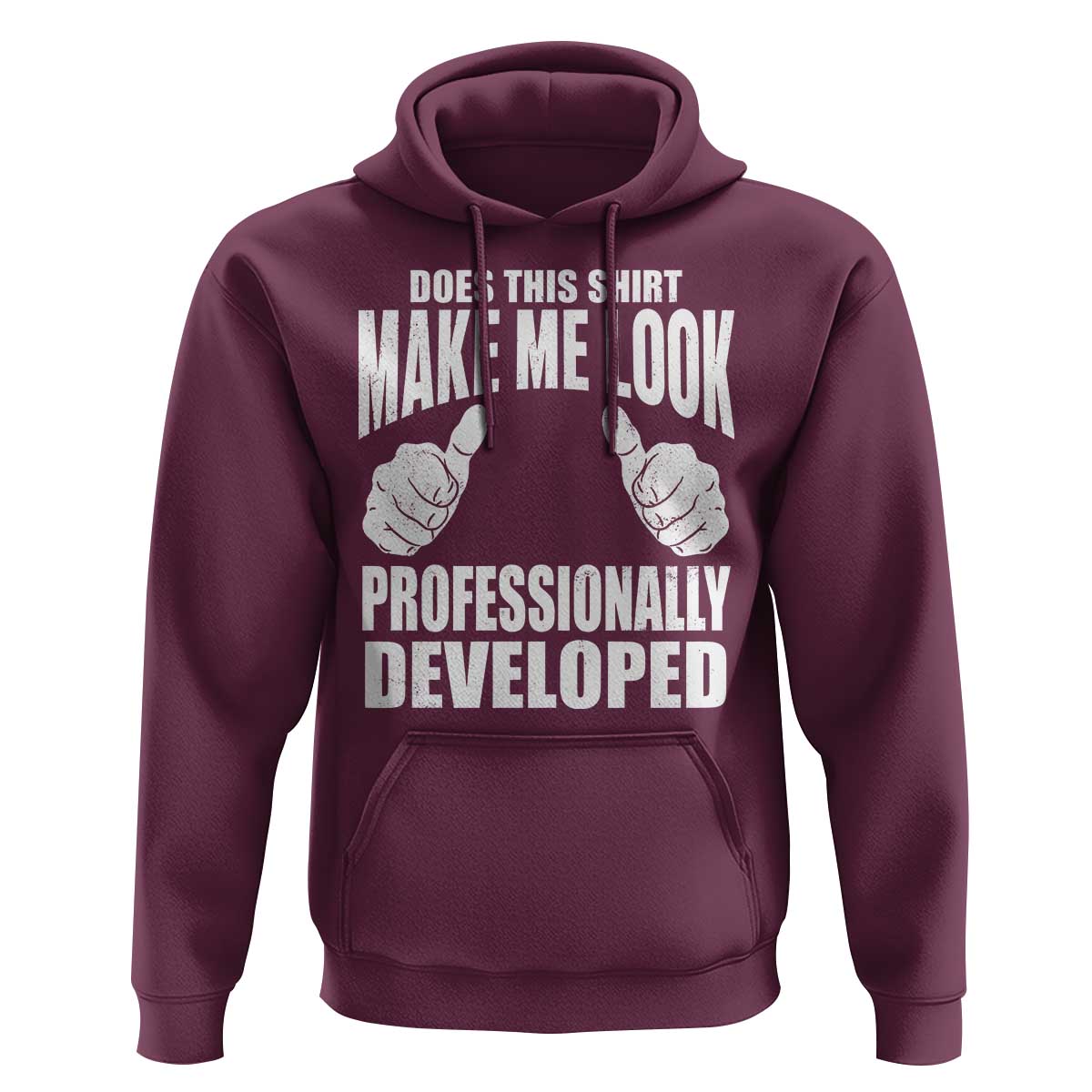 Funny Does This Shirt Make Me Look Professionally Developed Hoodie