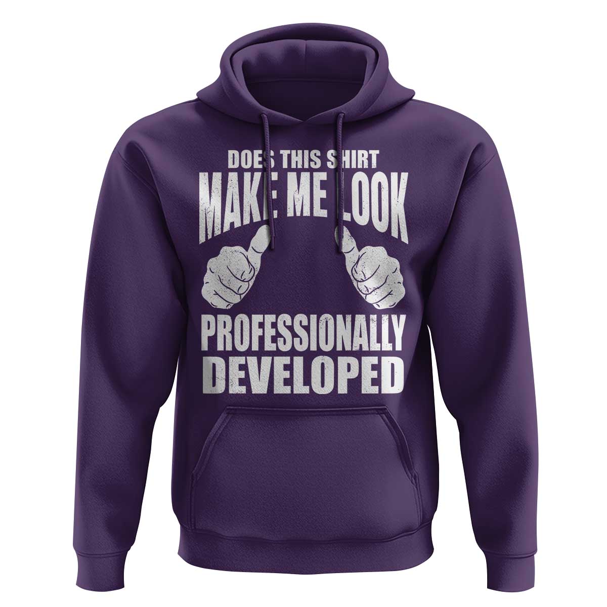 Funny Does This Shirt Make Me Look Professionally Developed Hoodie