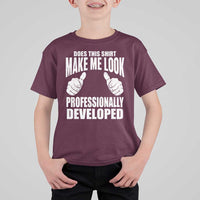 Funny Does This Shirt Make Me Look Professionally Developed T Shirt For Kid