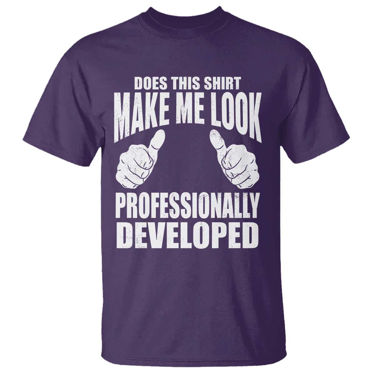 Funny Does This Shirt Make Me Look Professionally Developed T Shirt