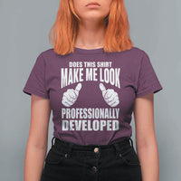 Funny Does This Shirt Make Me Look Professionally Developed T Shirt For Women