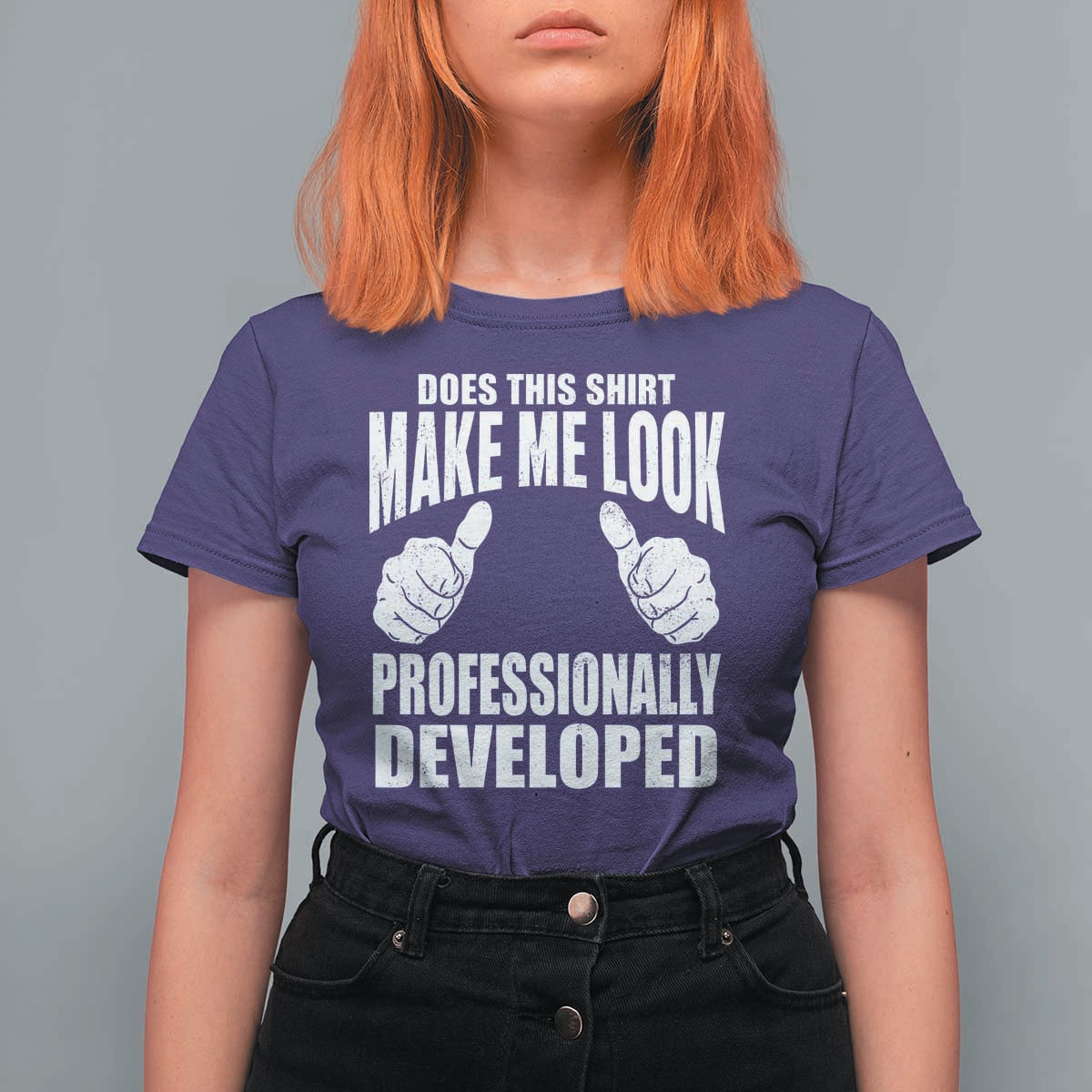 Funny Does This Shirt Make Me Look Professionally Developed T Shirt For Women