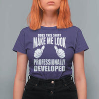 Funny Does This Shirt Make Me Look Professionally Developed T Shirt For Women