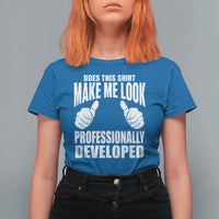 Funny Does This Shirt Make Me Look Professionally Developed T Shirt For Women