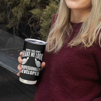 Funny Does This Shirt Make Me Look Professionally Developed Tumbler Cup