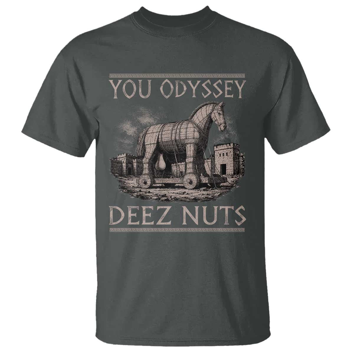 You Odyssey Deez Nuts Funny Trojan Horse T Shirt Inappropriate Adult Humor Ancient Greek