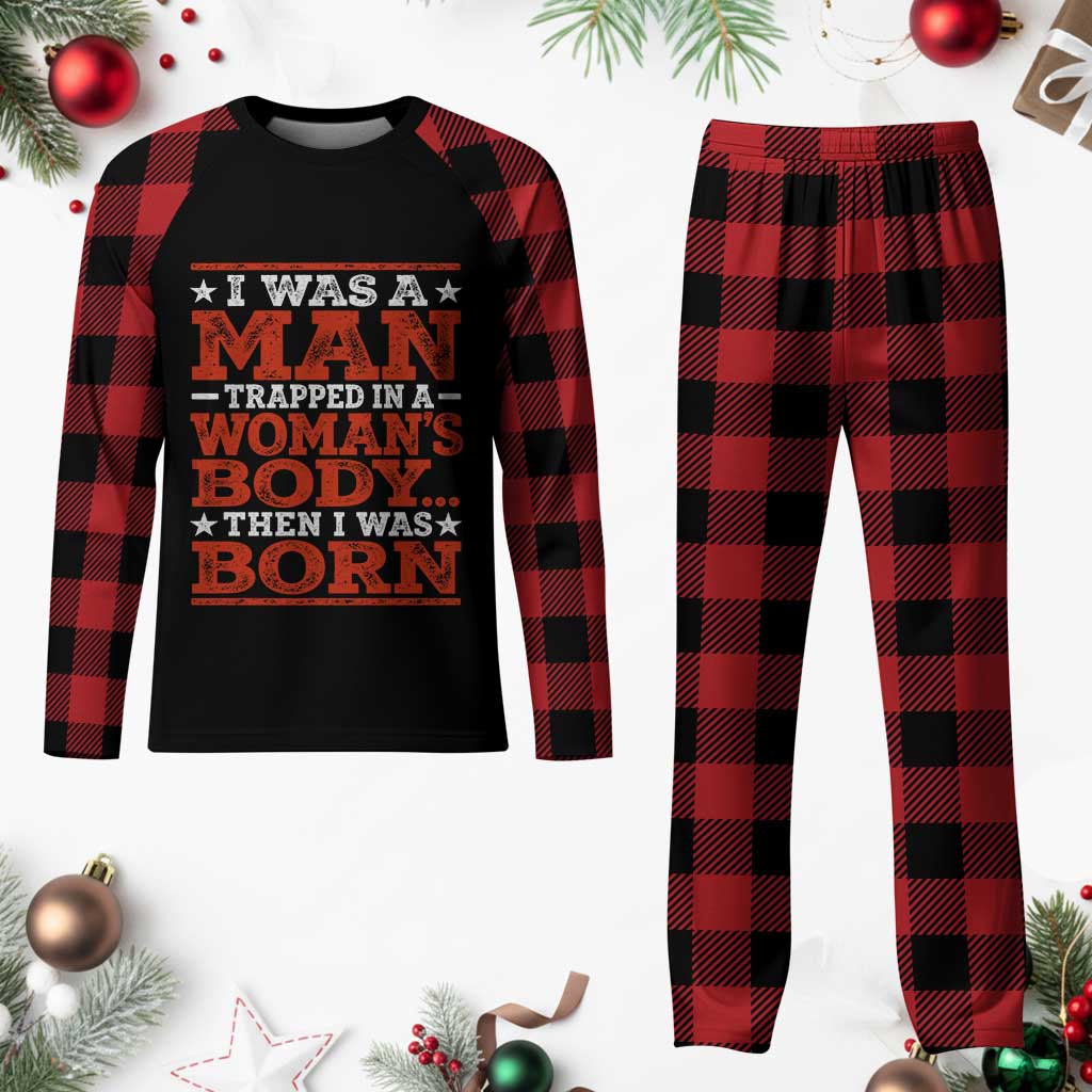I Was A Man Trapped In A Woman's Body Then I Was Born Plaid Pajama Set Dark Humor