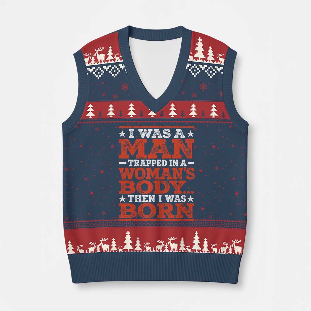 I Was A Man Trapped In A Woman's Body Then I Was Born V-Neck Knit Sweater Vest Dark Humor