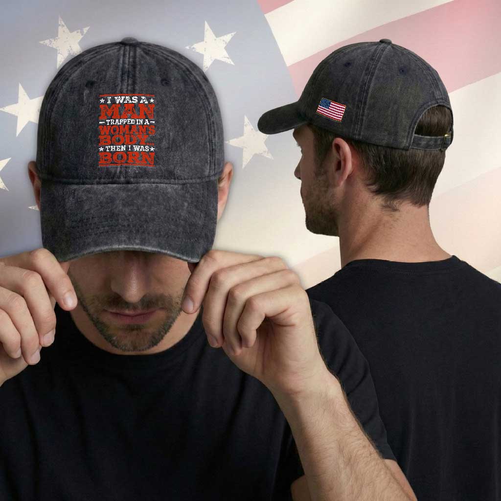 I Was A Man Trapped In A Woman's Body Then I Was Born Washed Cotton Baseball Cap Dark Humor