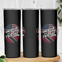 American Grown WIth Trinidad Roots Skinny Tumbler Proud Trinidadian and Tobagonian Americans