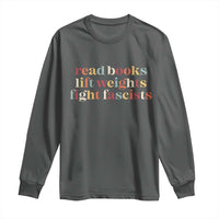 Read Books Lift Weights Fight Fascists Long Sleeve Shirt - Wonder Print Shop