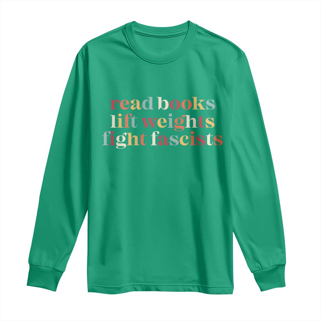 Read Books Lift Weights Fight Fascists Long Sleeve Shirt - Wonder Print Shop