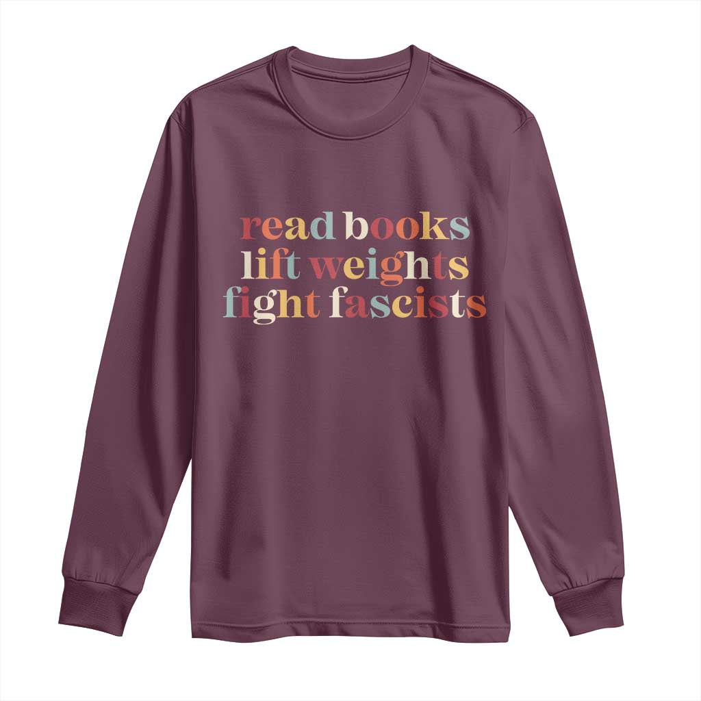 Read Books Lift Weights Fight Fascists Long Sleeve Shirt - Wonder Print Shop