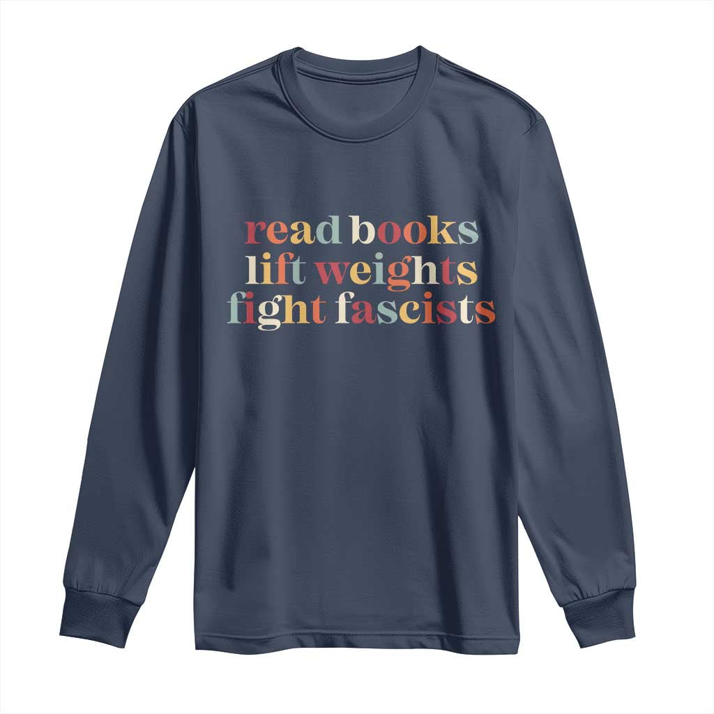 Read Books Lift Weights Fight Fascists Long Sleeve Shirt - Wonder Print Shop