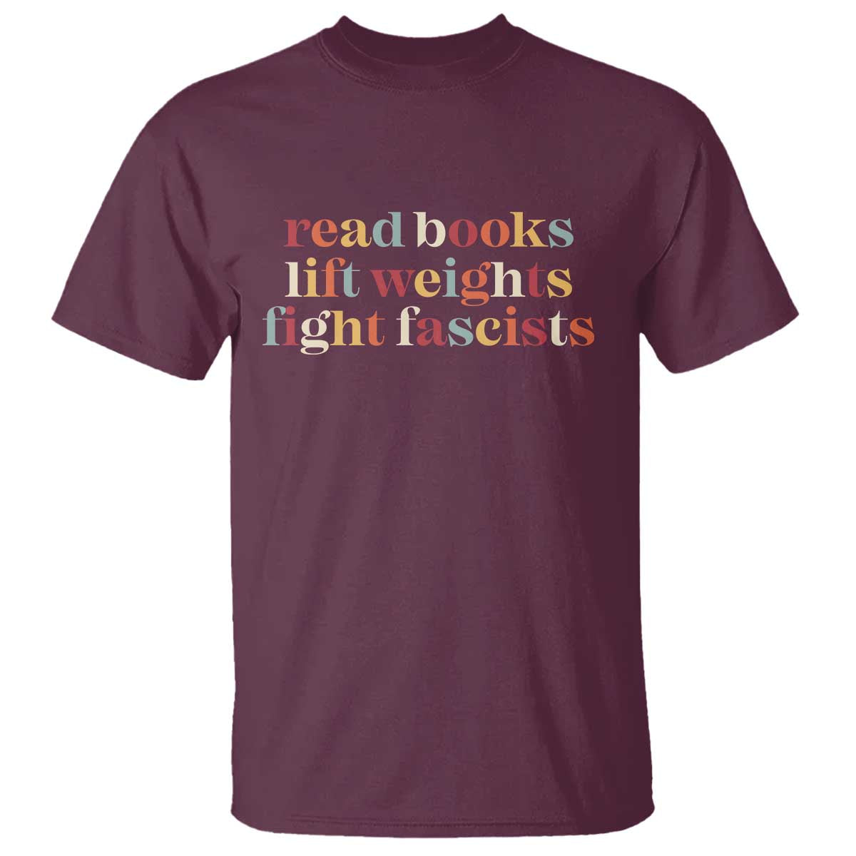 Read Books Lift Weights Fight Fascists T Shirt - Wonder Print Shop