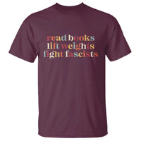 Read Books Lift Weights Fight Fascists T Shirt - Wonder Print Shop