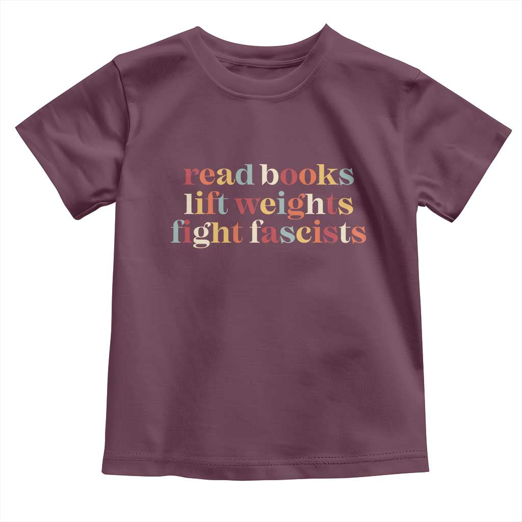 Read Books Lift Weights Fight Fascists Toddler T Shirt - Wonder Print Shop