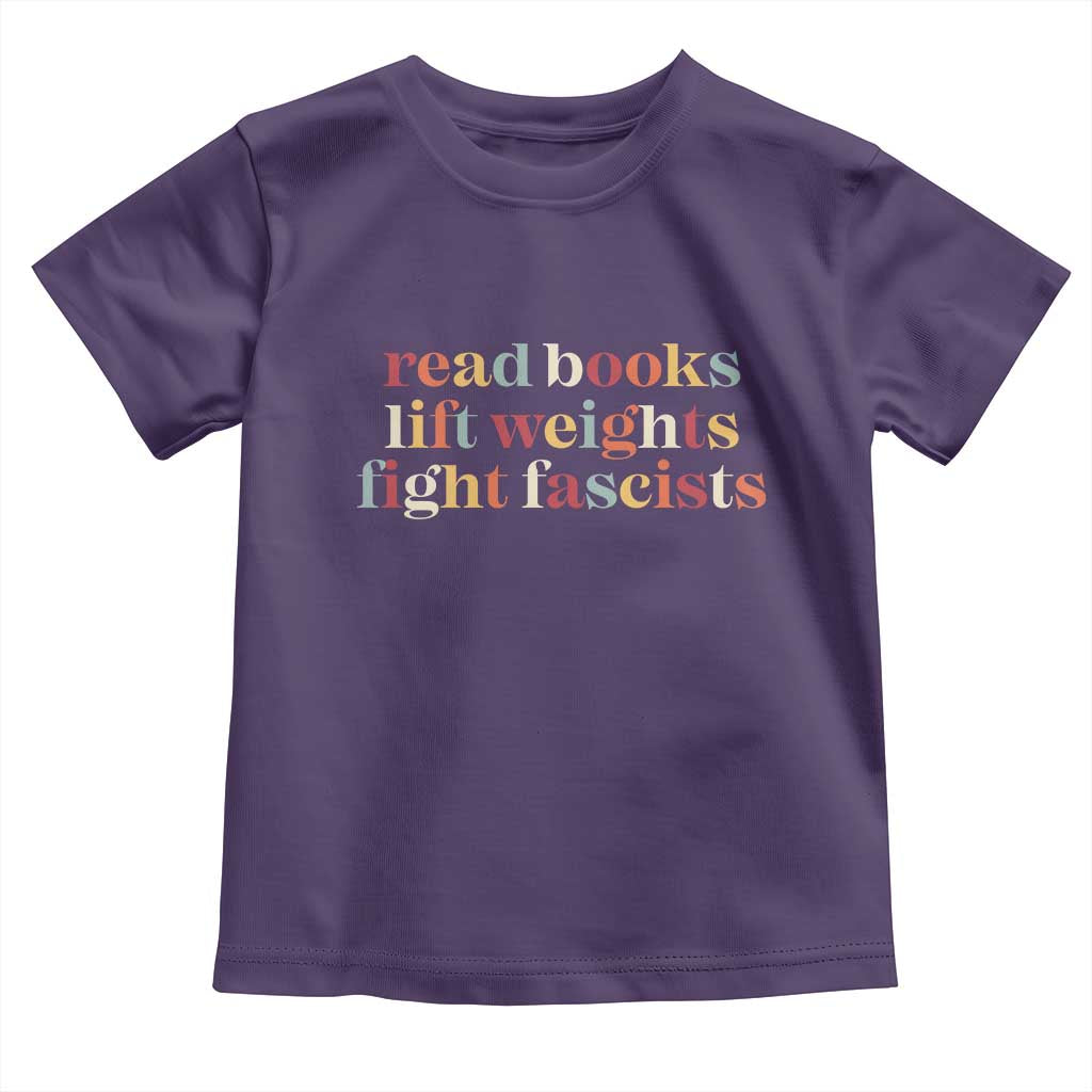 Read Books Lift Weights Fight Fascists Toddler T Shirt - Wonder Print Shop