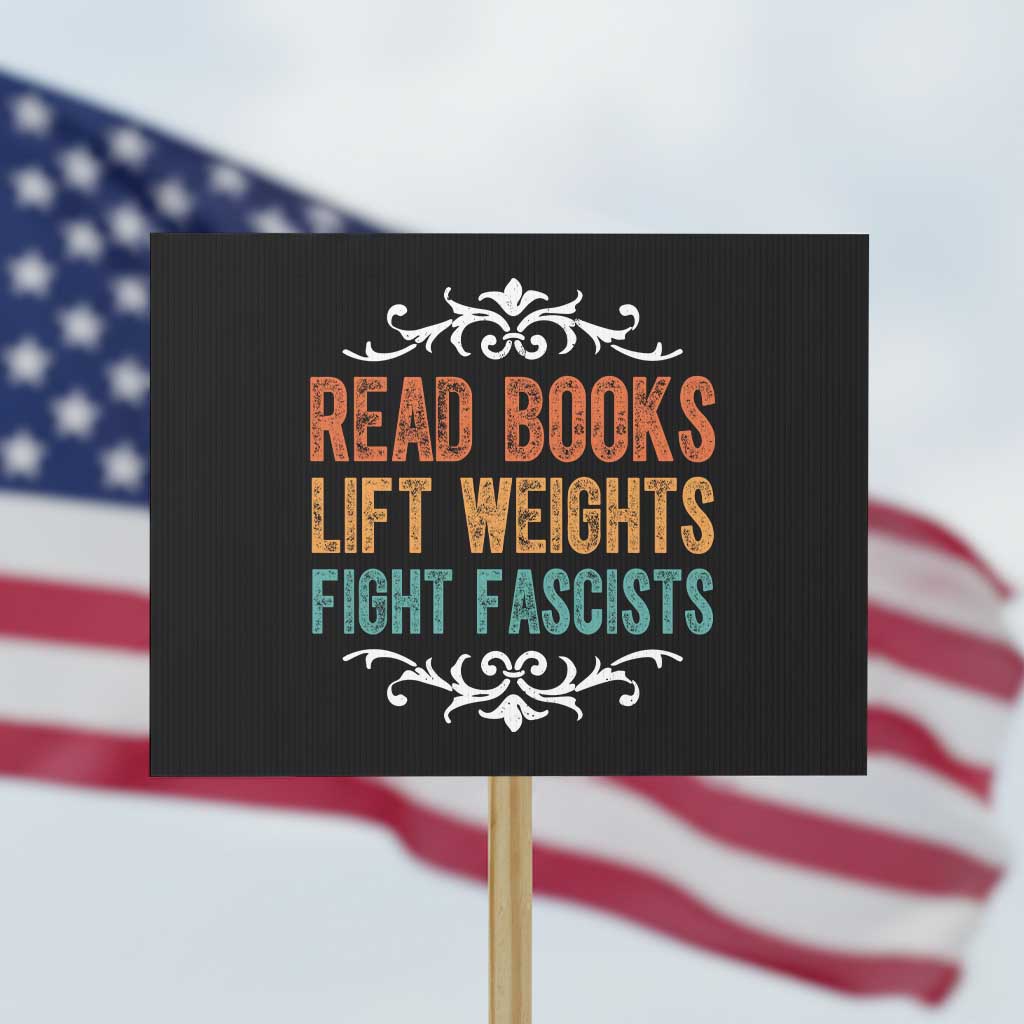 Read Books Lift Weights Fight Fascists Protest Sign Reading Activism - Wonder Print Shop