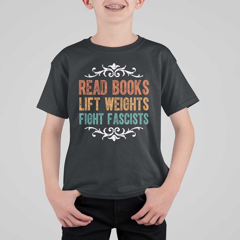 Read Books Lift Weights Fight Fascists T Shirt For Kid Reading Activism - Wonder Print Shop
