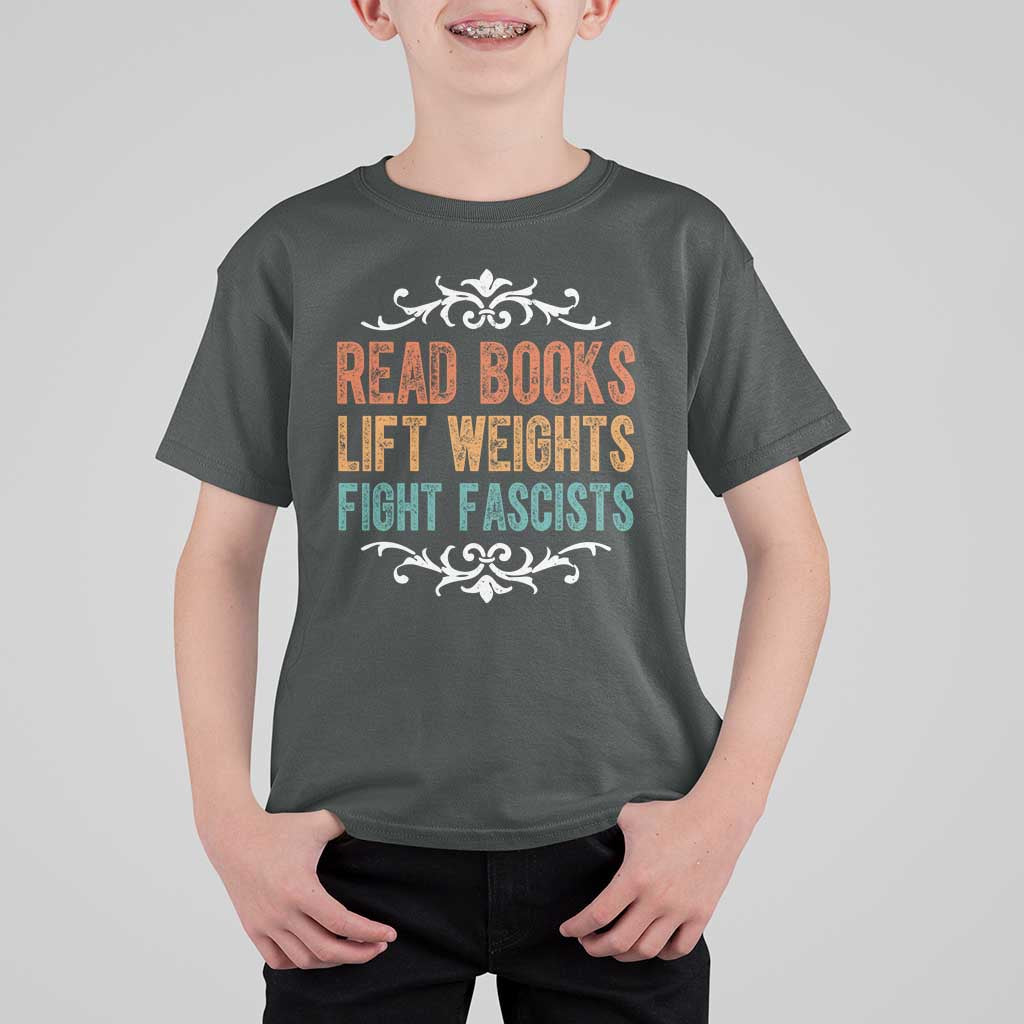Read Books Lift Weights Fight Fascists T Shirt For Kid Reading Activism - Wonder Print Shop