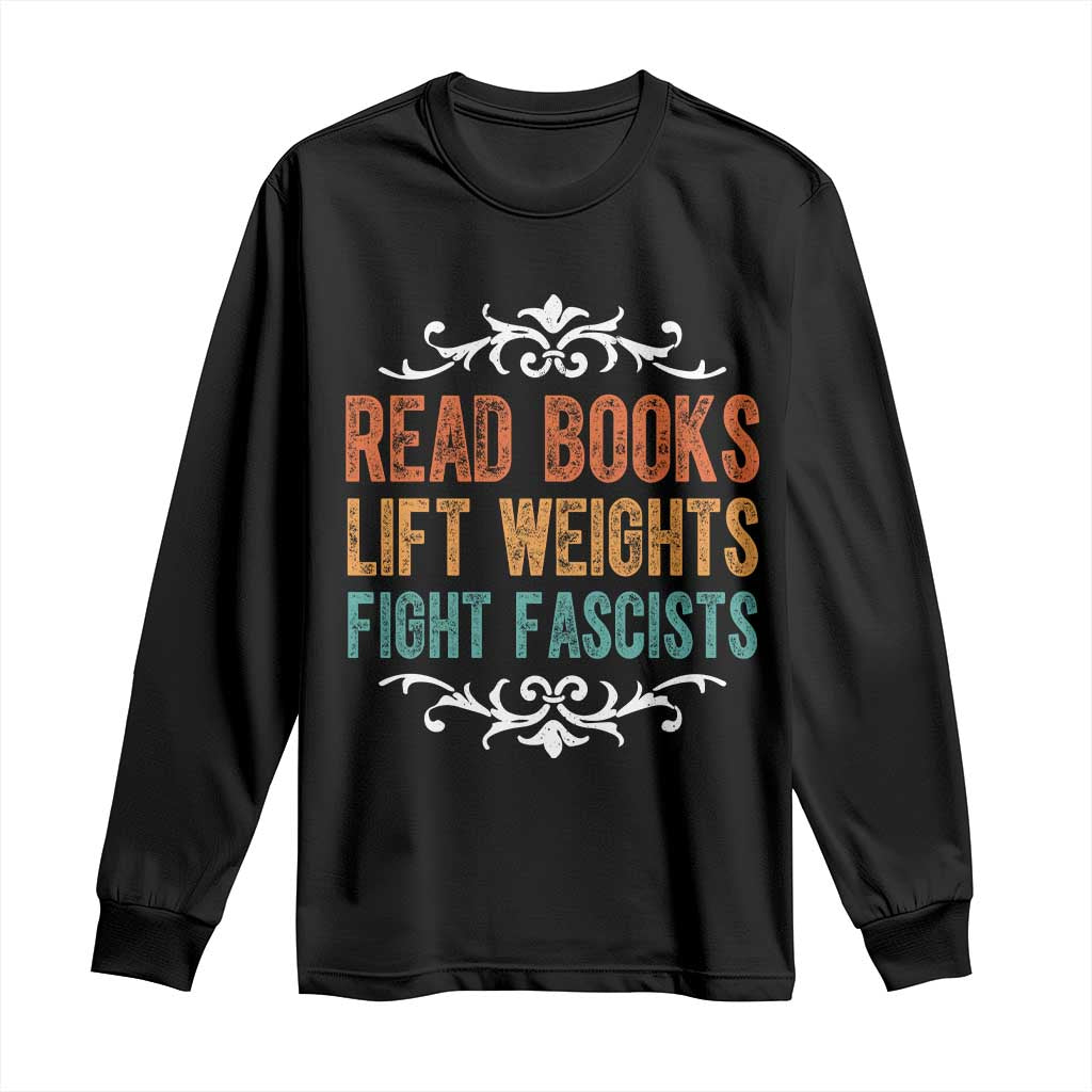 Read Books Lift Weights Fight Fascists Long Sleeve Shirt Reading Activism - Wonder Print Shop