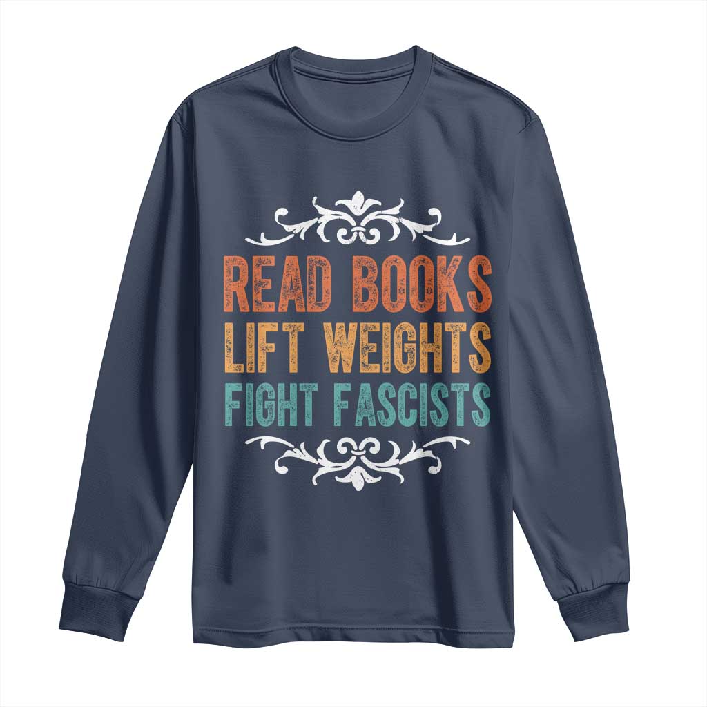 Read Books Lift Weights Fight Fascists Long Sleeve Shirt Reading Activism - Wonder Print Shop