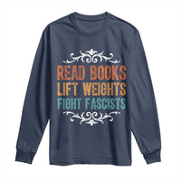 Read Books Lift Weights Fight Fascists Long Sleeve Shirt Reading Activism - Wonder Print Shop