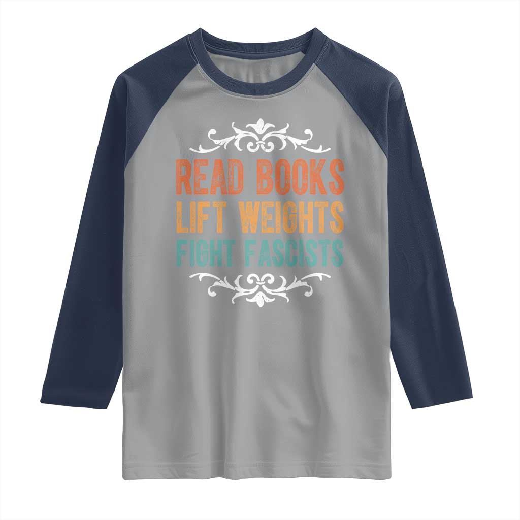Read Books Lift Weights Fight Fascists Raglan Shirt Reading Activism - Wonder Print Shop