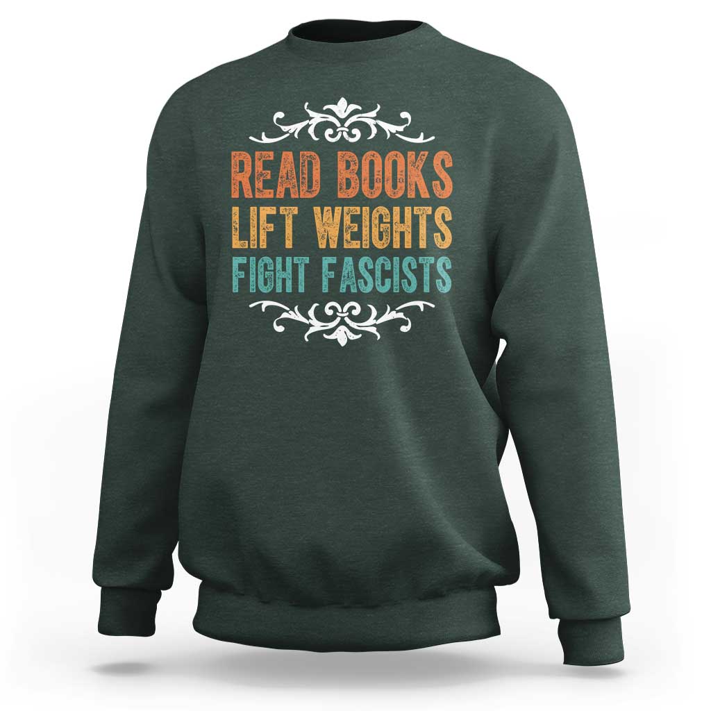 Read Books Lift Weights Fight Fascists Sweatshirt Reading Activism - Wonder Print Shop
