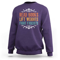Read Books Lift Weights Fight Fascists Sweatshirt Reading Activism - Wonder Print Shop