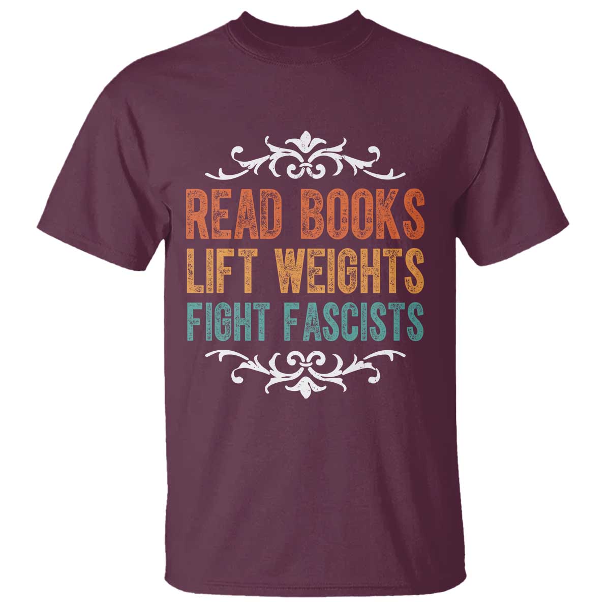 Read Books Lift Weights Fight Fascists T Shirt Reading Activism - Wonder Print Shop