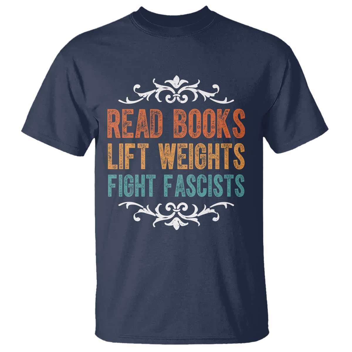 Read Books Lift Weights Fight Fascists T Shirt Reading Activism - Wonder Print Shop