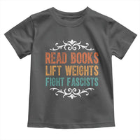 Read Books Lift Weights Fight Fascists Toddler T Shirt Reading Activism - Wonder Print Shop