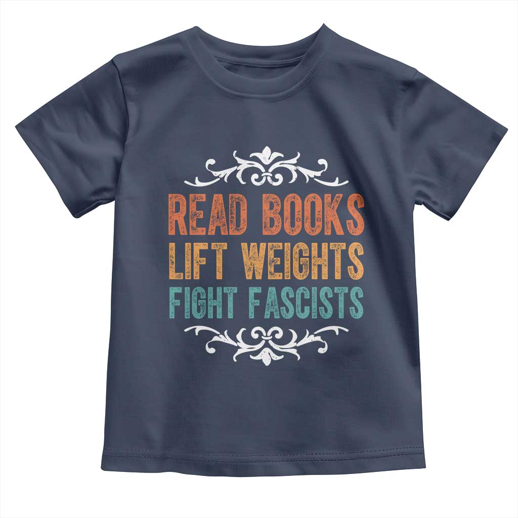 Read Books Lift Weights Fight Fascists Toddler T Shirt Reading Activism - Wonder Print Shop