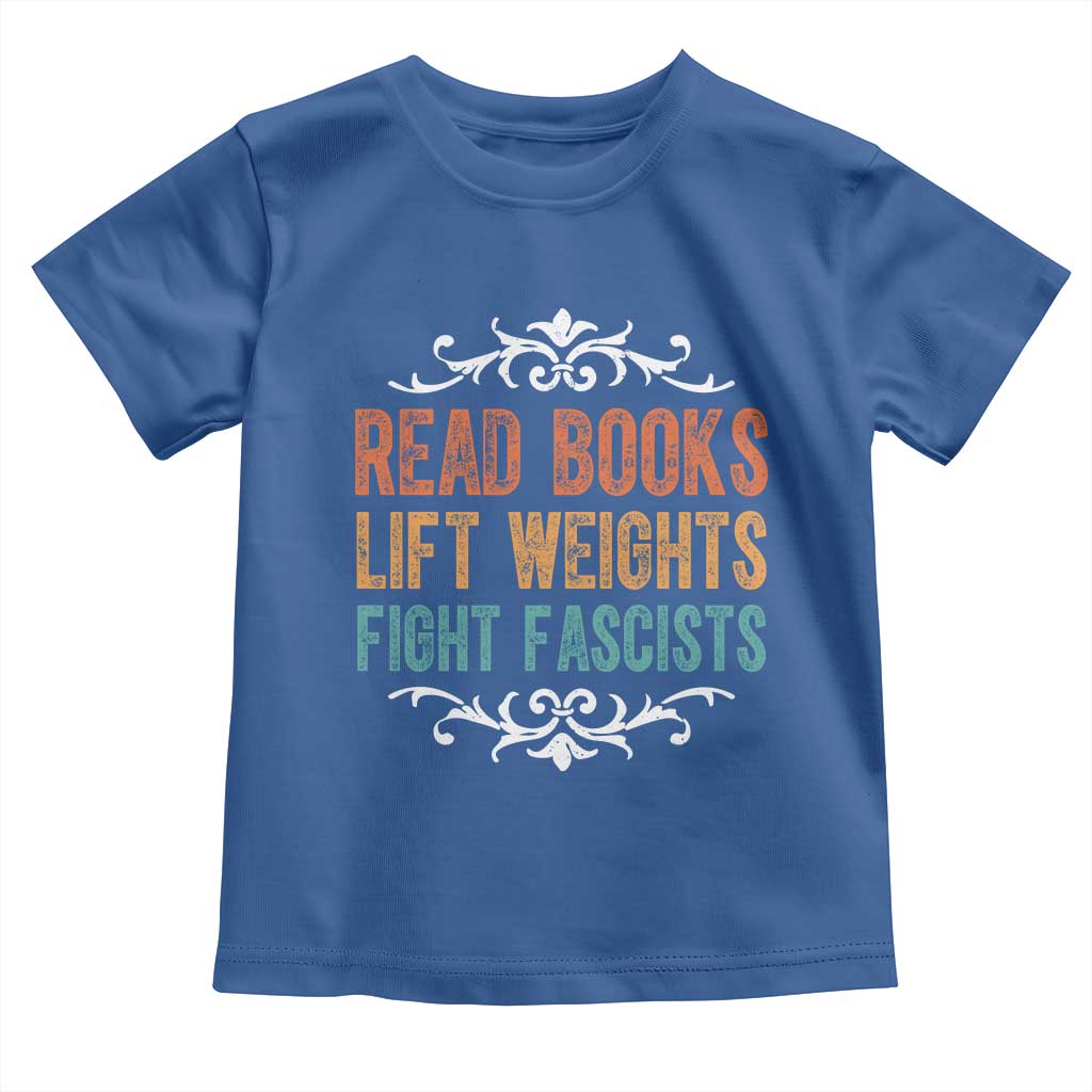 Read Books Lift Weights Fight Fascists Toddler T Shirt Reading Activism - Wonder Print Shop