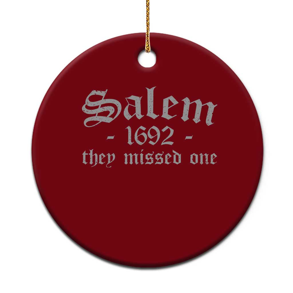 Salem 1692 They Missed One Ceramic Ornament Halloween Feminist Witch Trials Gothic - Wonder Print Shop