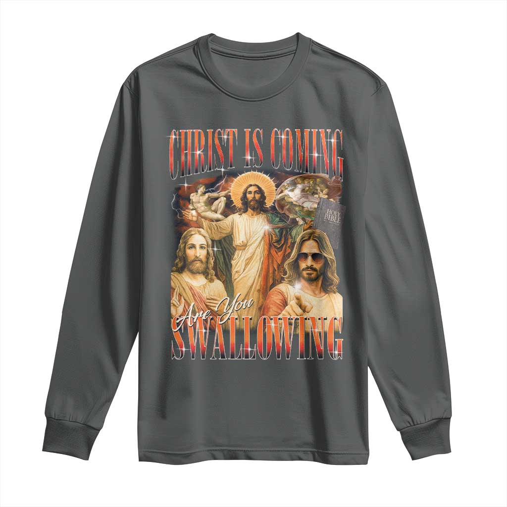 Christ Is Coming Are You Swallowing Long Sleeve Shirt Funny Offensive Jesus Christian - Wonder Print Shop