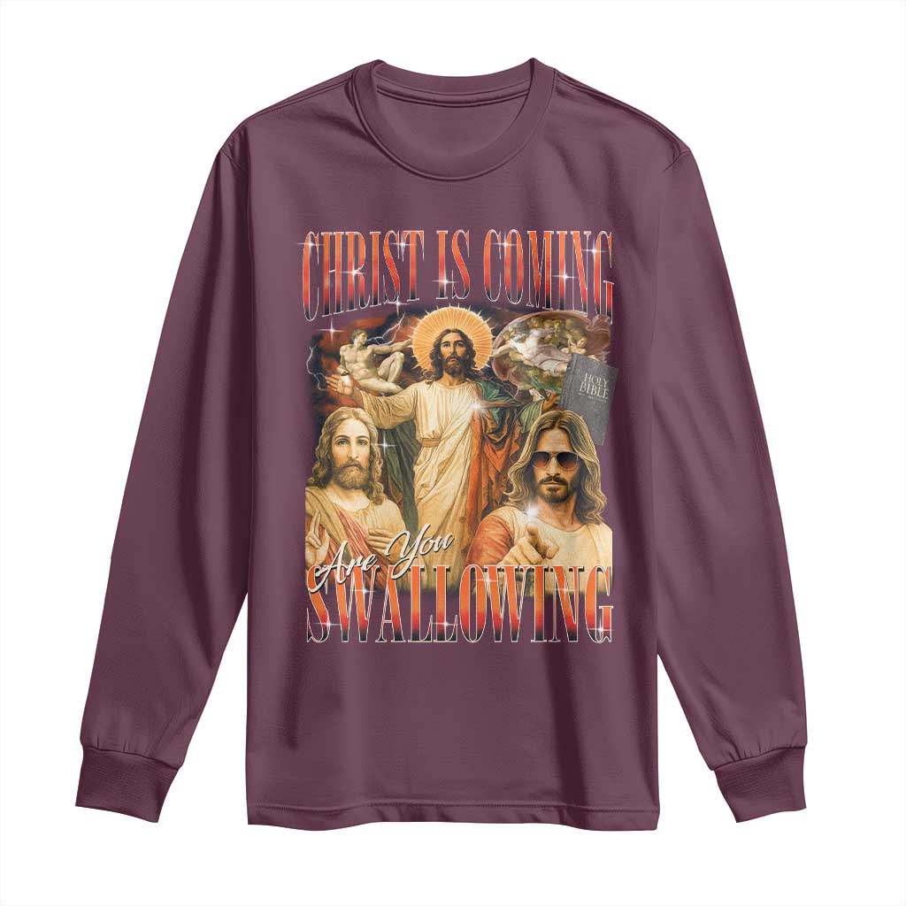 Christ Is Coming Are You Swallowing Long Sleeve Shirt Funny Offensive Jesus Christian - Wonder Print Shop
