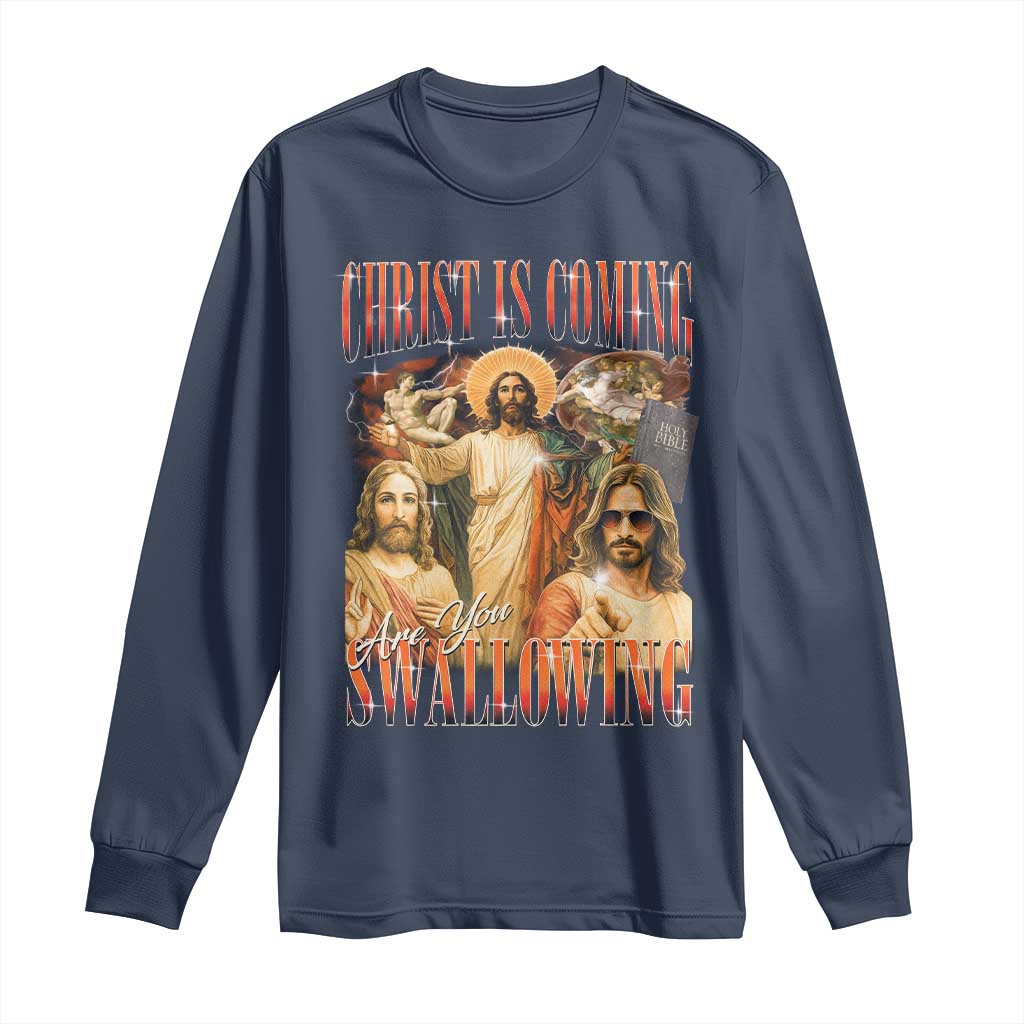 Christ Is Coming Are You Swallowing Long Sleeve Shirt Funny Offensive Jesus Christian - Wonder Print Shop