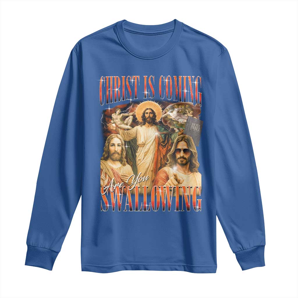 Christ Is Coming Are You Swallowing Long Sleeve Shirt Funny Offensive Jesus Christian - Wonder Print Shop