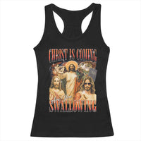 Christ Is Coming Are You Swallowing Racerback Tank Top Funny Offensive Jesus Christian - Wonder Print Shop