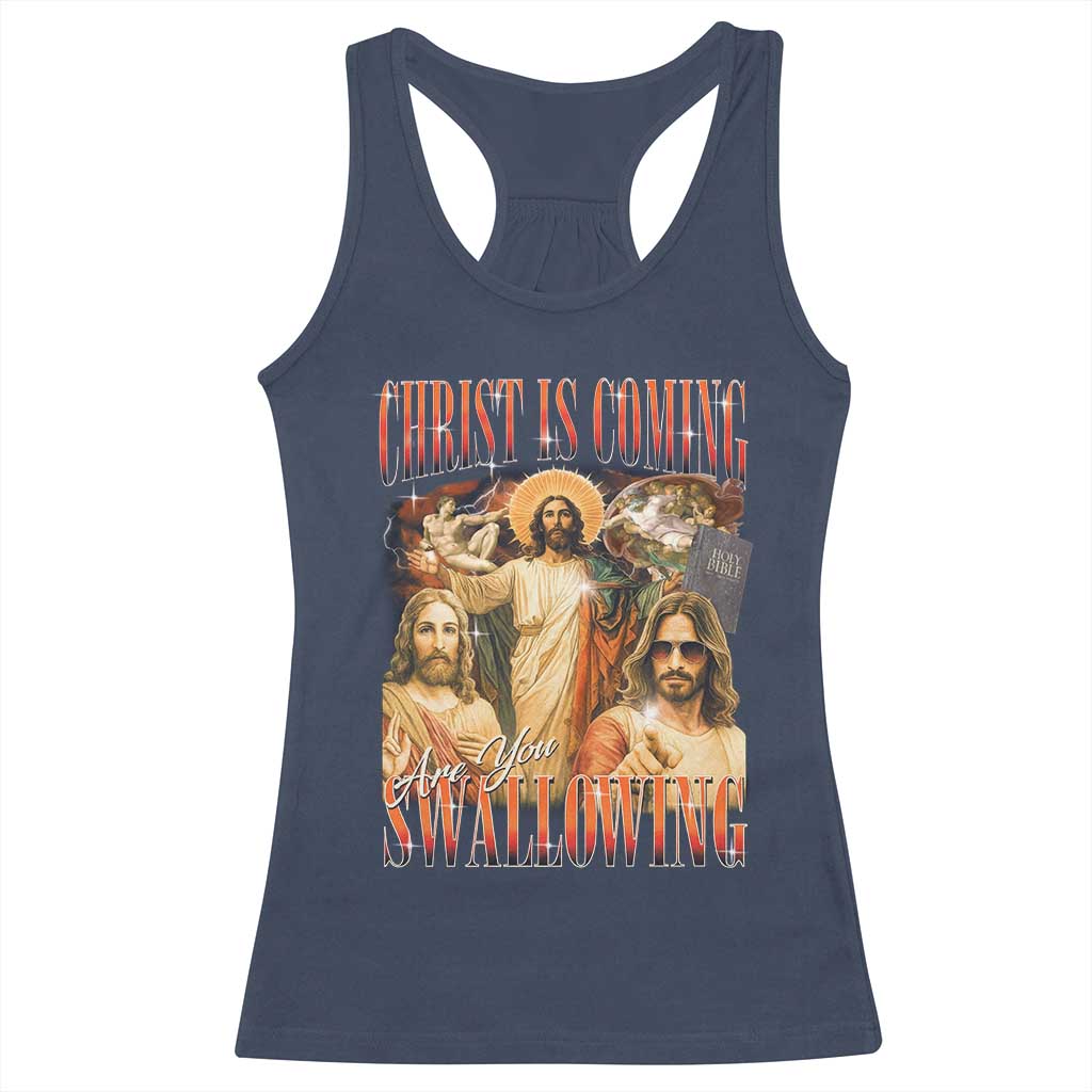 Christ Is Coming Are You Swallowing Racerback Tank Top Funny Offensive Jesus Christian - Wonder Print Shop